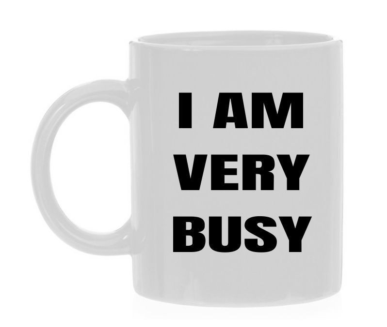 Koffiemok i am very busy erg druk bezig