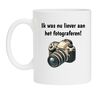 foto 1 Koffiemok Ik was nu liever aan het fotograferen fotograaf hobby mok mug