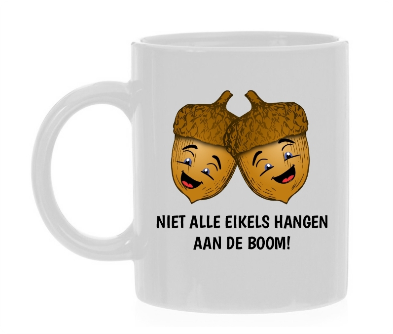 Koffiemok niet alle eikels hangen aan de boom! Eikel hekel aan grappig