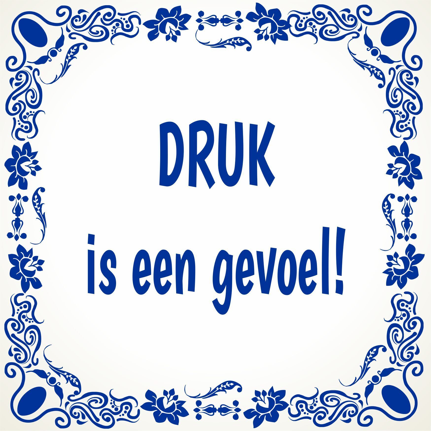 Druk is een gevoel spreukentegel