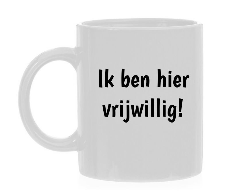 Mok met de leuke tekst ik ben hier vrijwillig niet gedwongen