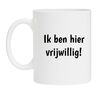 foto 1 Mok met de leuke tekst ik ben hier vrijwillig niet gedwongen