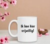 foto 2 Mok met de leuke tekst ik ben hier vrijwillig niet gedwongen