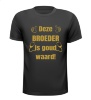T-shirt waardering broeder bedankje gouden opdruk deze broeder is goud waard zorg kanjer