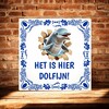 foto 2 spreukentegel het is hier dolfijn grappig