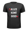Alles komt goed T-shirt liefde houden van samensterk volhouden