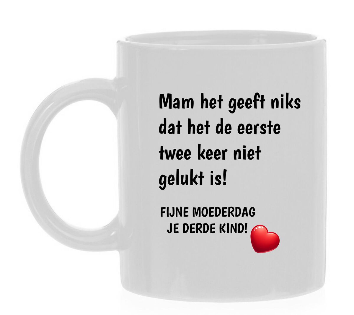 Mam geeft niks dat eerste twee keer niet gelukt is fijne Moederdag derde kind grappig