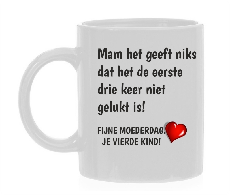 mam het geef niks dat het de eerste drie keer niet gelukt is fijne Moederdag vierde kind