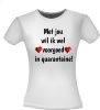 foto 2 T-shirt Met jou wil ik wel voorgoed in quarantaine liefde houden van grappig leuk 