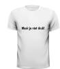 foto 3 Tekst t-shirt maak je niet druk gestrest