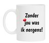 Zonder jou was ik nergens koffiemok valentijn liefde geluk houden van
