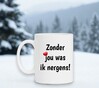 foto 2 Zonder jou was ik nergens koffiemok valentijn liefde geluk houden van