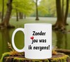 foto 3 Zonder jou was ik nergens koffiemok valentijn liefde geluk houden van