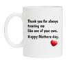 Koffiemok bonus moeder Thank you for always treating me like one of your own Happy Mothers Day