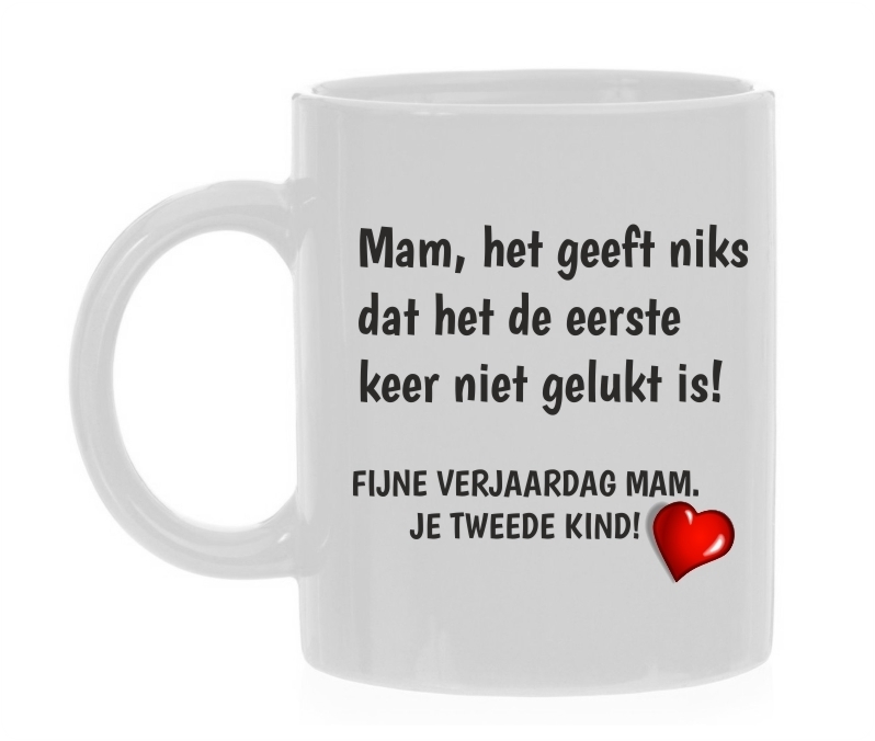 Koffiemok mam het geef niks dat het de eerste keer niet gelukt is fijne verjaardag mam je tweede kind