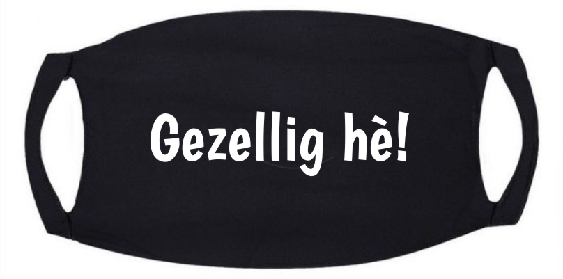 Mondkapje met een vrolijke tekst gezellig he! humor niet medische mondkapjes wel wasbaar