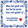 Tegeltje mam het geef niks dat het de eerste keer niet gelukt is fijne Moederdag tegel