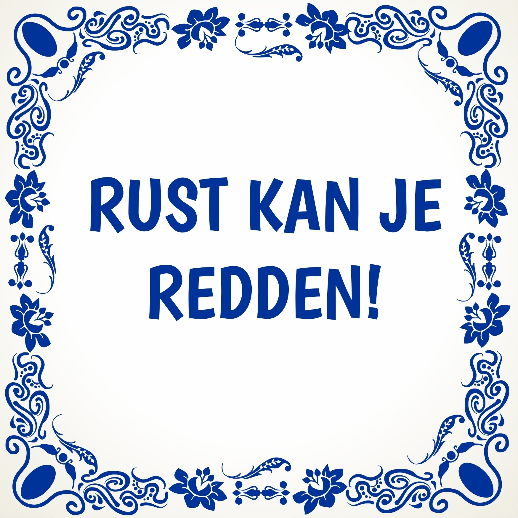 Tegeltje Rust kan je redden relax onthaasten