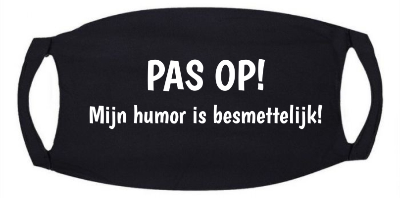 mondkapje met humor pas op mijn humor is besmettelijk! grappig vrolijk