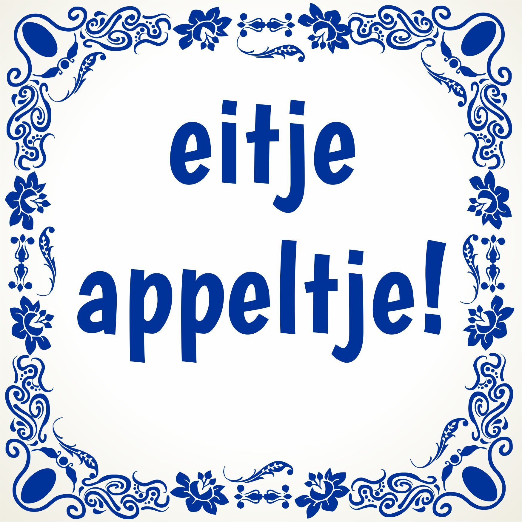 Tegeltje eitje appeltje andersom! appeltje eitje