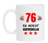 Mok verjaardag 76 jaar leeftijd met tekst woest aantrekkelijk