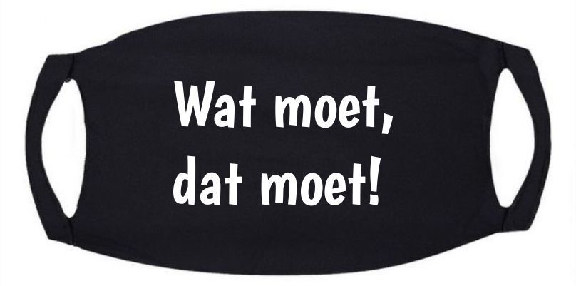 Mondkapje met tekst wat moet dat moet