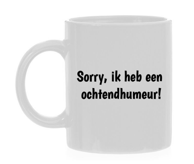 Sorry ik heb een ochtendhumeur koffiemok