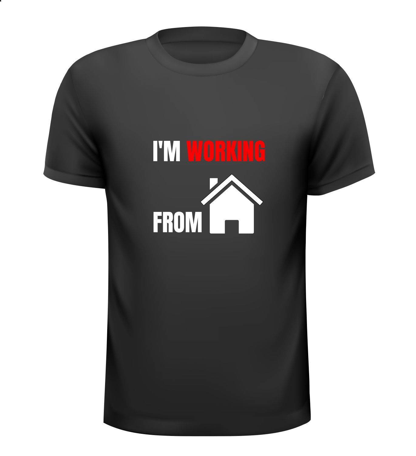 T-shirt I am working from home thuiswerken