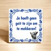 foto 4 tegeltje je hoeft geen geit te zijn om te mekkeren zeuren mopperen zeiken