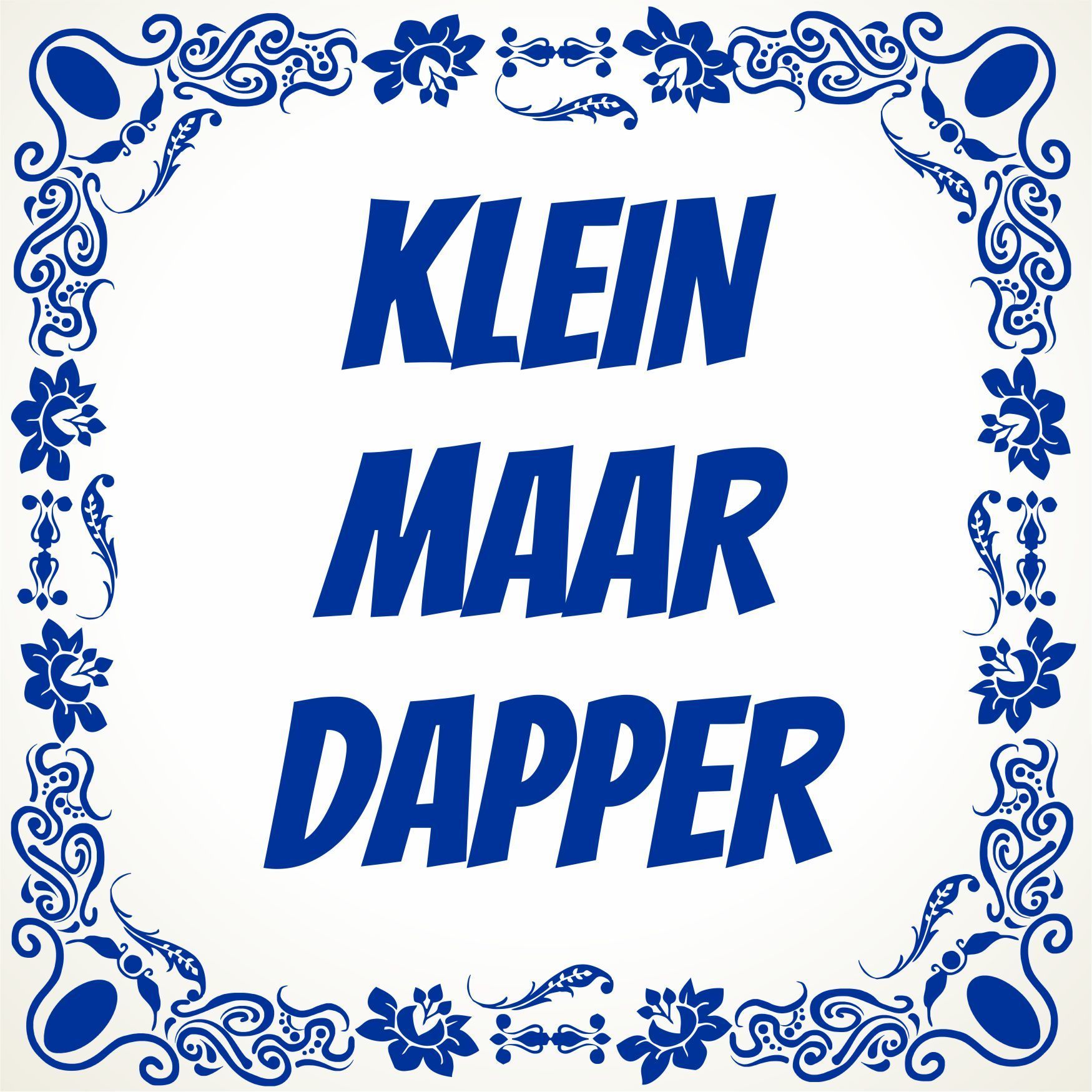 Tegeltje met tekst klein maar dapper