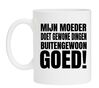 mok mijn moeder doet gewone dingen buitengewoon goed Moederdag cadeau