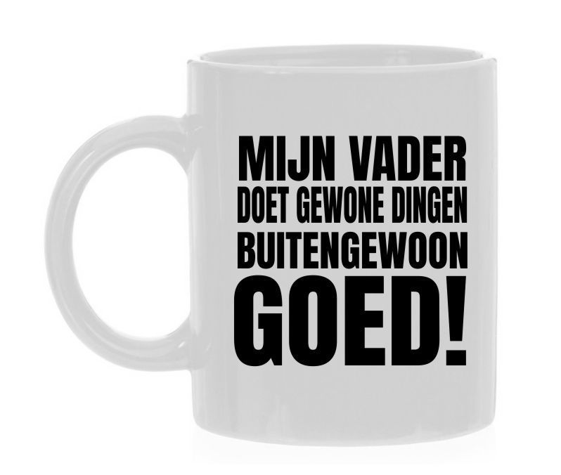 Mok mijn vader doet gewone dingen buitengewoon goed kadootje verjaardag vader Vaderdag