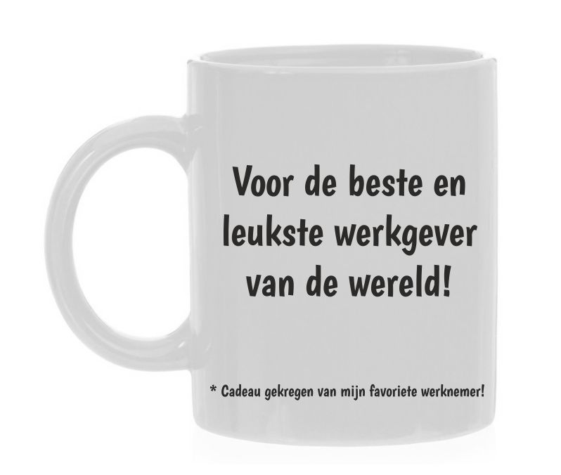 Mok voor de beste en leukste werkgever van de wereld! Kado gekregen van mijn favoriete werknemer