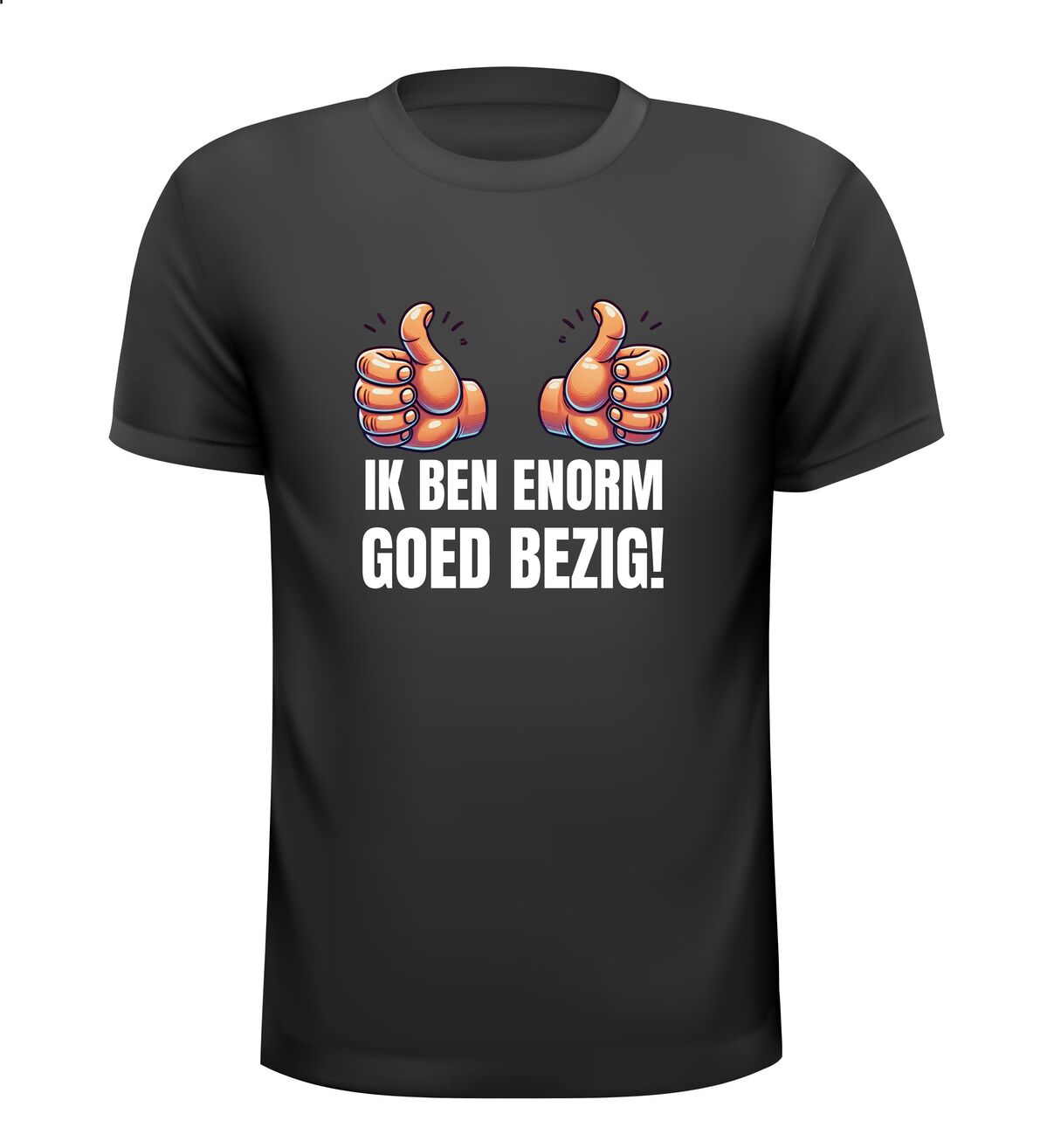 T-shirt ik ben enorm goed bezig!