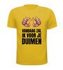 foto 15 T-shirt vandaag zal ik voor je duimen