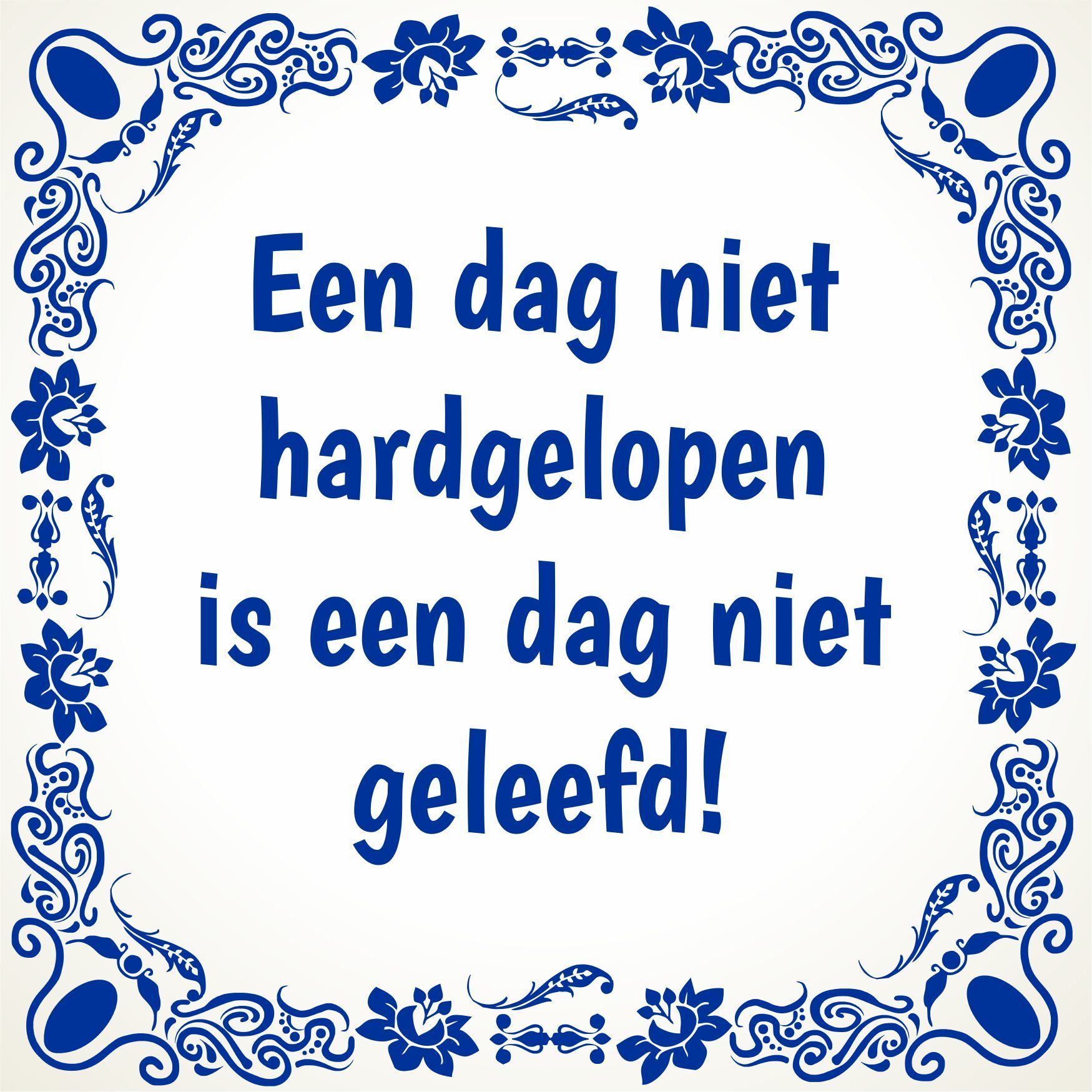 tegeltje Een dag niet hardgelopen is een dag niet geleefd