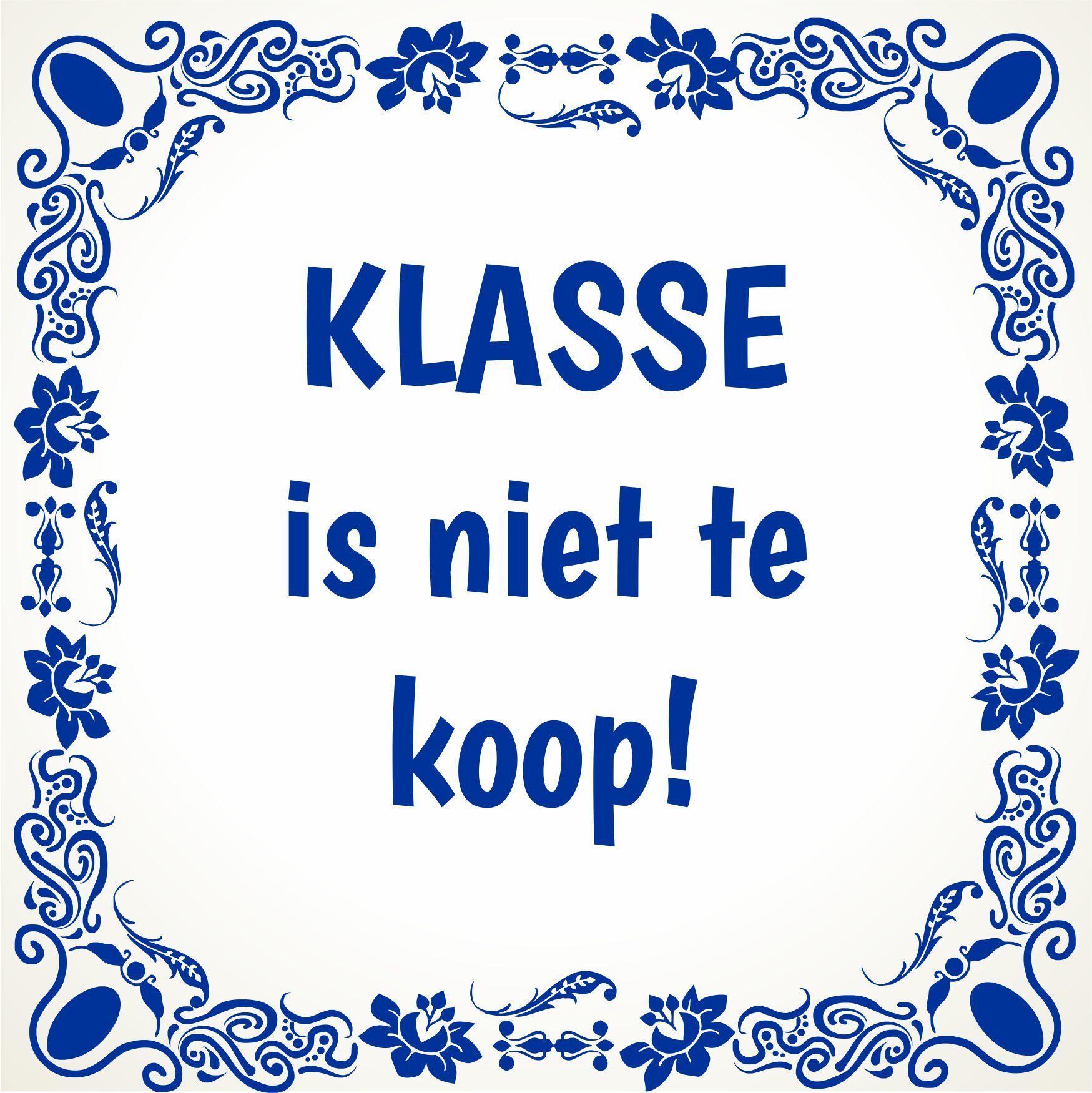 Tegeltje klasse is niet te koop!