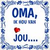 Tegeltje oma ik hou van jou