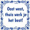 Tegeltje oost west thuis werk je het best thuiswerk
