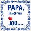 Tegeltje papa ik hou van jou Vaderdag verjaardag vader