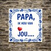 foto 2 Tegeltje papa ik hou van jou Vaderdag verjaardag vader