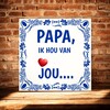 foto 4 Tegeltje papa ik hou van jou Vaderdag verjaardag vader
