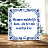foto 2 Tegeltje Waarom makkelijk, doen als het ook moeilijk kan!