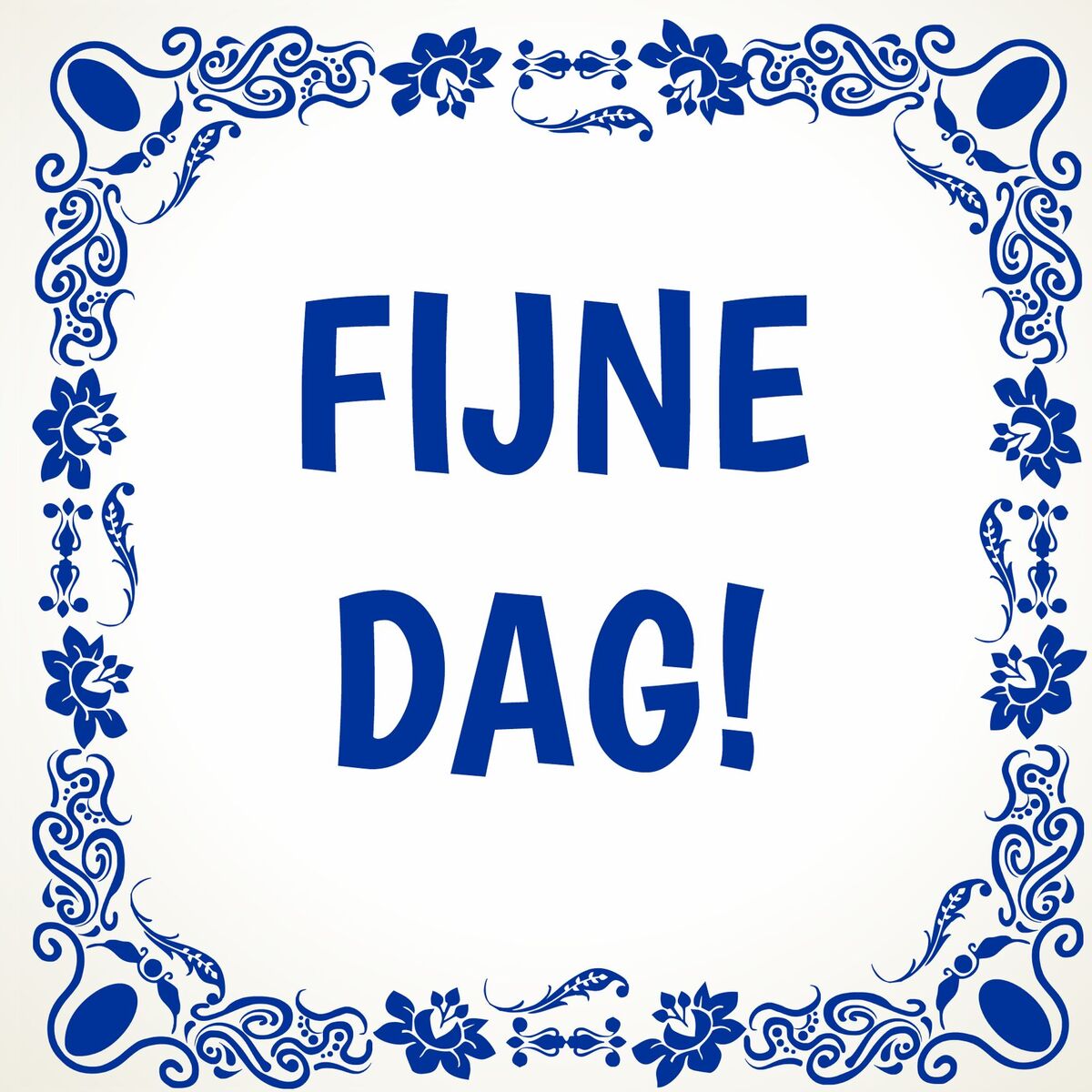 Vrolijk tegeltje Fijne dag!  klein cadeautje groot gebaar