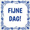 foto 1 Vrolijk tegeltje Fijne dag!  klein cadeautje groot gebaar
