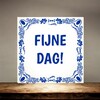 foto 2 Vrolijk tegeltje Fijne dag!  klein cadeautje groot gebaar