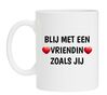 mok blij met een vriendin zoals jij Valentijn cadeau voor je vriendin
