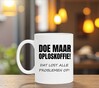 foto 2 Mok doe maar oploskoffie dat lost alle problemen op grappig leuke gekke mok