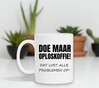 foto 4 Mok doe maar oploskoffie dat lost alle problemen op grappig leuke gekke mok