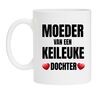 Mok Moeder van een keileuke dochter. Een grappig Moederdag cadeau